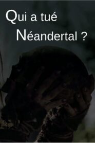 Qui a tué Neandertal ? Online En Netflix