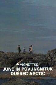 Canada Vignettes: June in Povungnituk – Quebec Arctic Online En Netflix