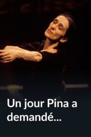 Un jour Pina a demandé… Online En Netflix