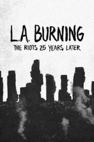 L.A. Burning: The Riots 25 Years Later Online En Netflix