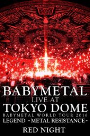 BABYMETAL Live at Tokyo Dome – WORLD TOUR 2016 – LEGEND – METAL RESISTANCE – Red Night Online En Netflix