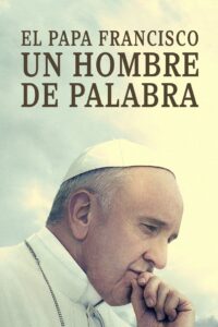 El Papa Francisco: Un hombre de palabra. Online En Netflix