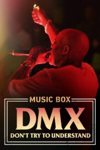 Music Box: DMX: Don’t Try to Understand Online En Netflix