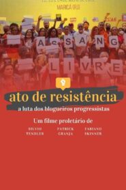 Ato de Resistência: a luta da blogosfera progressista Online En Netflix