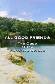 All Good Friends: The Case of the Handless Corpse Online En Netflix