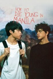 How to Die Young in Manila Online En Netflix