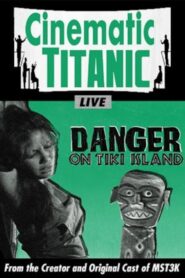 Cinematic Titanic: Danger on Tiki Island Online En Netflix
