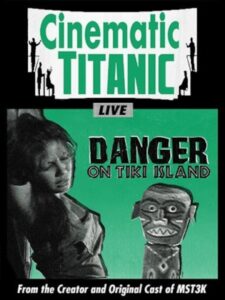 Cinematic Titanic: Danger on Tiki Island Online En Netflix