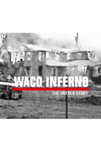 Waco Inferno: The Untold Story Online En Netflix