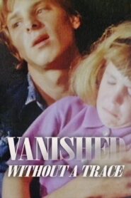 Vanished Without a Trace Online En Netflix
