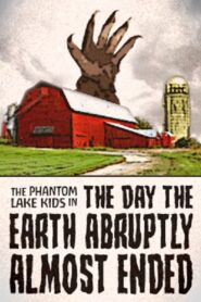 The Phantom Lake Kids in: The Day the Earth Abruptly Almost Ended Online En Netflix