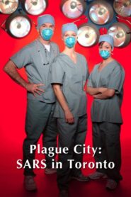 Plague City: SARS in Toronto Online En Netflix