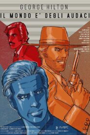 George Hilton – Il mondo e’ degli audaci Online En Netflix