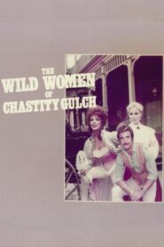 The Wild Women of Chastity Gulch Online En Netflix