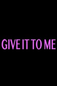 Give It to Me Online En Netflix
