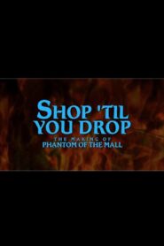 Shop Til’ You Drop!: The Making of Phantom of the Mall Online En Netflix