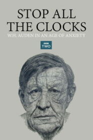 Stop All the Clocks: W.H. Auden in an Age of Anxiety Online En Netflix