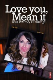 Love You, Mean It with Whitney Cummings 2012 En Netflix