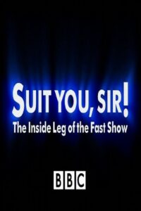 Suit You Sir! The Inside Leg Of The Fast Show Online En Netflix