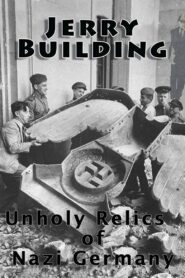 Jerry Building: Unholy Relics of Nazi Germany Online En Netflix