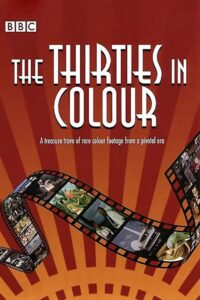 The Thirties In Colour 2008 En Netflix