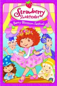 Strawberry Shortcake: Berry Blossom Festival Online En Netflix