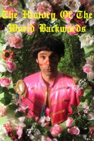 The History of the World Backwards 2007 En Netflix