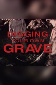 Digging Your Own Grave Online En Netflix
