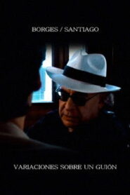 Borges/Santiago: variaciones sobre un guion Online En Netflix