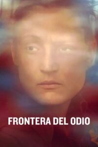 Frontera del Odio Online En Netflix