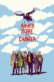 Aimer, boire et chanter Online En Netflix