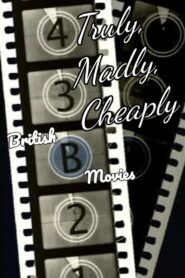 Truly, Madly, Cheaply! British B Movies Online En Netflix