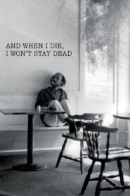 And When I Die, I Won’t Stay Dead Online En Netflix
