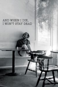 And When I Die, I Won’t Stay Dead Online En Netflix