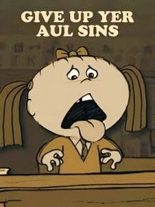 Give Up Yer Aul Sins Online En Netflix