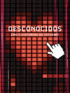Desconocidos: Cinco Historias De Internet Online En Netflix