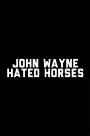 John Wayne Hated Horses Online En Netflix