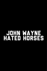 John Wayne Hated Horses Online En Netflix