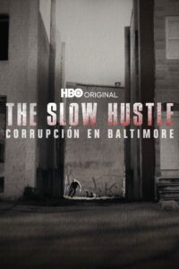 The Slow Hustle: Corrupción Y Muerte En La Policía de Baltimore Online En Netflix